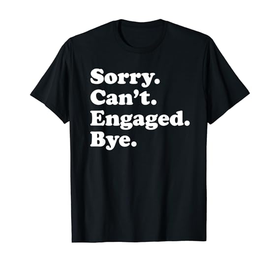Funny Engaged Engagement Gift for Men or Women TShirt